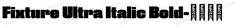 Fixture Ultra Italic Bold字体转换